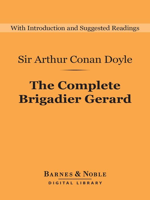 Title details for The Complete Brigadier Gerard (Barnes & Noble Digital Library) by Sir Arthur Conan Doyle - Available